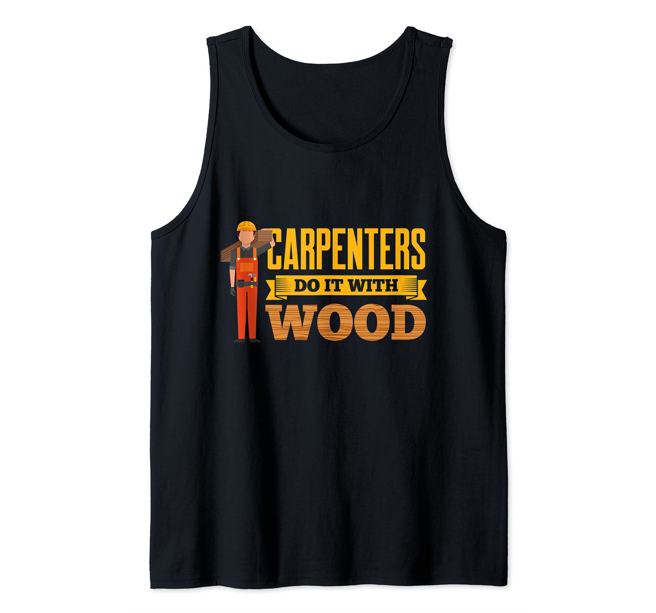 Carpenters Do It With Wood Fuuny Carpentry Woodwork Tank Top