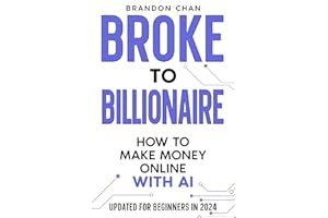 Broke to Billionaire: How to Make Money Online with Ai