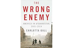 The Wrong Enemy: America in Afghanistan, 2001�C2014
