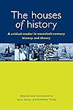 The Houses of History: A Critical Reader in Twentieth-Century History and Theory