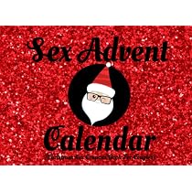 Sex Advent Calendar (Christmas Sex Coupons Book For Couples): 24 Days Of  Sex Play For Him and Her To Get Kinky And Naughty This Xmas! (Adult Sex  Games): Evans, Jade: 9798558772081: Amazon.com: