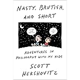 Nasty, Brutish, and Short: Adventures in Philosophy with My Kids