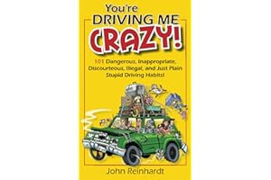 You're Driving Me Crazy!: 101 Dangerous, Inappropriate, Discourteous, Illegal, and Just Plain Stupid Driving Habits! (My Crazy Books)