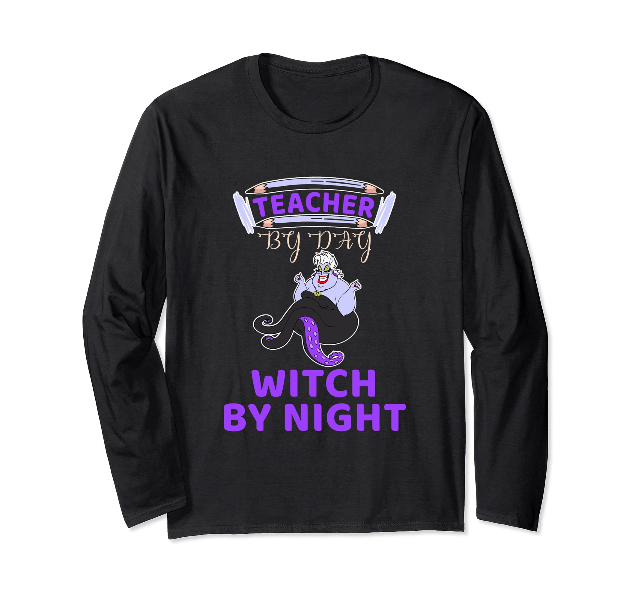 Teacher By DaY Witch By Night - Funny Teaching School Long Sleeve T-Shirt