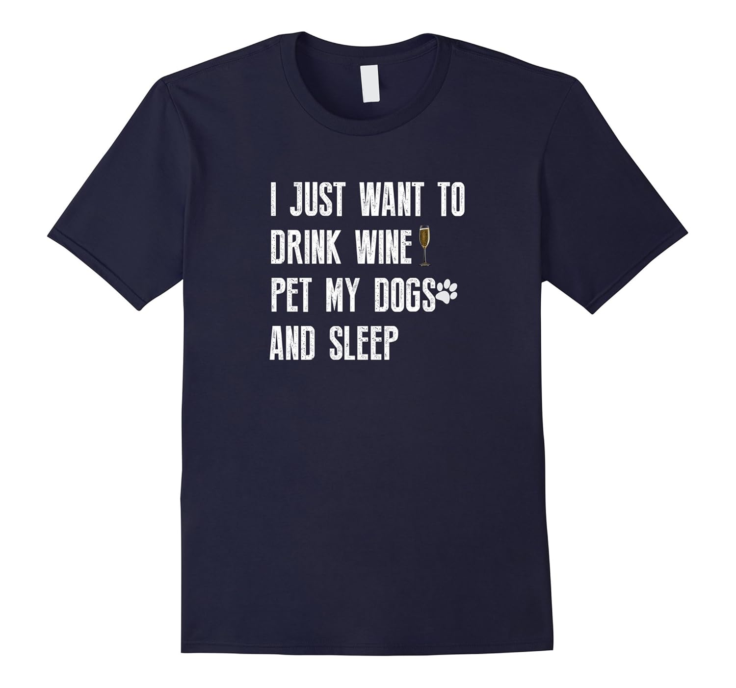 I Just Want To Drink Wine Pet My Dogs And Sleep Tee Shirt-ANZ