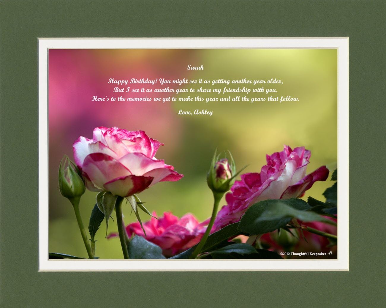Personalized Friend Birthday Gift. Roses Photo with "Happy Birthday! You might see it as getting another year older, but I see it as another year to share my friendship with you. Here's to the memories we get to make this year and all the years that follow." 8x10 Double Matted. Special Birthday Gift for Best Friend.