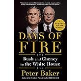 Days of Fire: Bush and Cheney in the White House