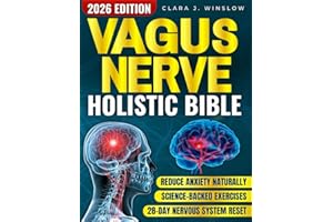 Vagus Nerve Holistic Bible: Somatic Exercises to Restore Deep Sleep, Reduce Stress, Anxiety & Trauma Without Medication — Evidence-Based 28-Day Protocol to Rewire Nervous System in 10 Minutes a Day
