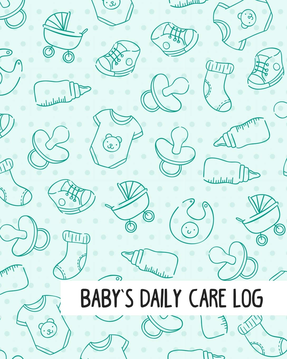 Baby's daily care log: Babysitter Childcare Giver Log Book