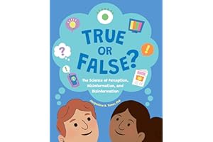 True or False?: The Science of Perception, Misinformation, and Disinformation