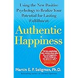 Authentic Happiness: Using the New Positive Psychology to Realize Your Potential for Lasting Fulfillment