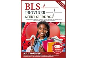 BLS Provider Study Guide 2025: Comprehensive Exam Prep with 300+ Practice Questions and Detailed Answer Explanations for Basi