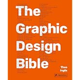Graphic Design Bible: The Definitive Guide to Contemporary and Historical Graphic Design for Designers and Creatives