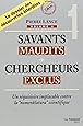 Savants maudits, Chercheurs exclus : Tome 1, Un réquisitoire implacable contre la nomenclatura scientifique