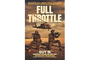 Full Throttle: Against All Odds with Israel’s Elite Para-Rescue Commandos