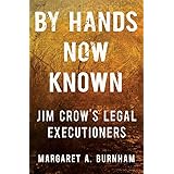 By Hands Now Known: Jim Crow's Legal Executioners
