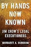By Hands Now Known: Jim Crow's Legal Executioners