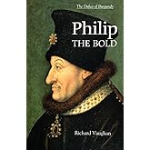 Philip the Bold: The Dukes Of Burgundy