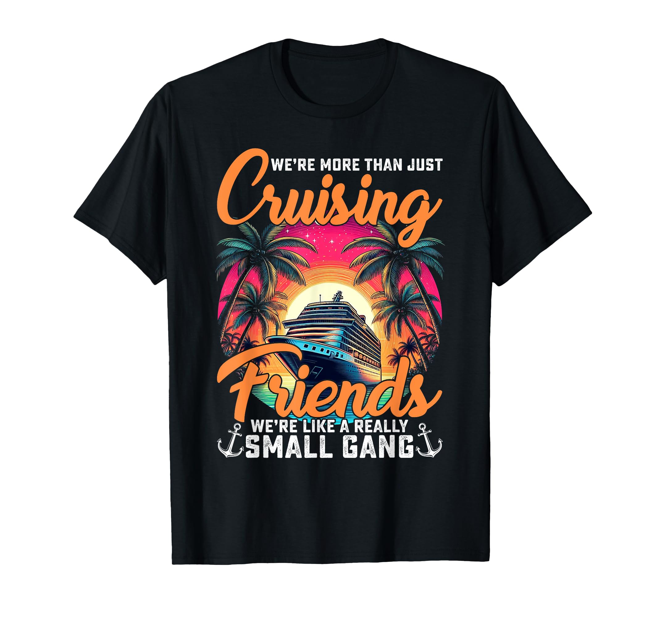 Photo 1 of *** PICTURE JUST FOR REFERENCE***We're More Than Just Cruising Friends Funny Cruise Lover T-Shirt