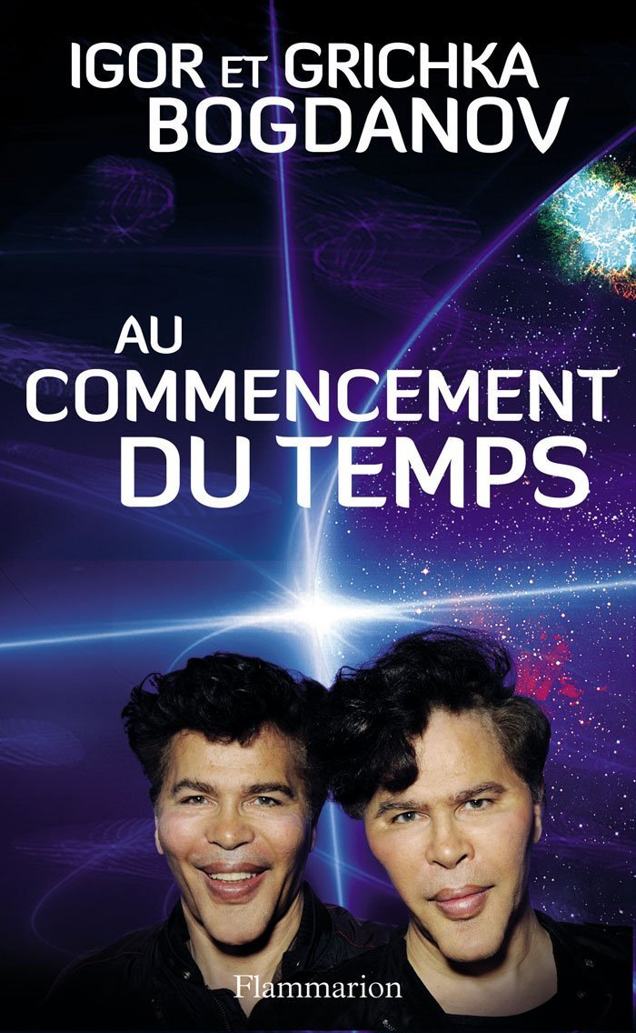 Au Commencement Du Temps Essais French Edition Bogdanov Grichka Bogdanov Igor 9782081208322 Amazon Com Books