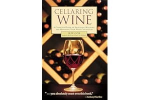 Cellaring Wine: A Complete Guide to Selecting, Building, and Managing Your Wine Collection