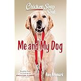 Chicken Soup for the Soul: Me and My Dog