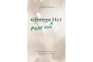 Pray for Her: 30 Days of Breakthrough Prayer for the Woman You Love (Prayer Devotional for Couples, Christian Wedding Gift, Prayer Book for Husband and Wife, Christian Marriage Gift)