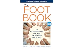 The Foot Book: The Complete Guide to Caring for Your Feet and Ankles (A Johns Hopkins Press Health Book)