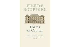 Forms of Capital: General Sociology, Volume 3: Lectures at the Collège de France 1983 - 84