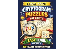 LARGE PRINT CRYPTOGRAM PUZZLES for ADULTS EASY LEVEL VOLUME 6: 120 Easy & Relaxing Brain Games with Solutions for Beginners a