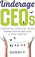 The Underage CEOs: Fascinating Stories of Young Indians Who have Become CEOs in their Twenties
