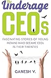 The Underage CEOs: Fascinating Stories of Young Indians Who have Become CEOs in their Twenties