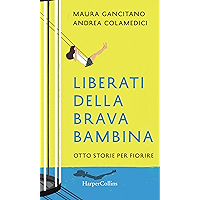 Liberati della brava bambina: Otto storie per fiorire (Italian Edition) book cover