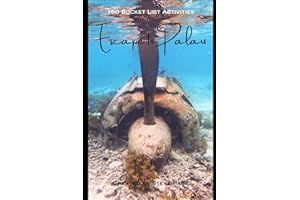 Escape to Palau: 150 Bucket List Activities
