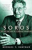 Soros: The Life and Times of a Messianic Billionaire