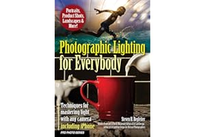 Photographic Lighting for Everybody: Techniques for Mastering Light with Any Camera-Including iPhone (Pro Photo Series)