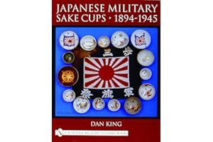 Japanese Military Sake Cups • 1894-1945 (Schiffer Military History Book)