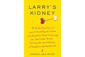 Larry's Kidney: Being the True Story of How I Found Myself in China with My Black Sheep Cousin and His Mail-Order Bride, Skir