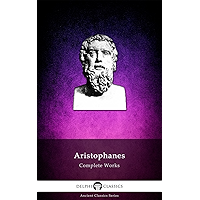 Delphi Complete Works of Aristophanes (Illustrated) (Delphi Ancient Classics Book 18) book cover