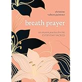 Breath Prayer: An Ancient Practice for the Everyday Sacred (Journeys of Breath, 1)