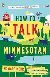 How to Talk Minnesotan: Revised for the 21st Century