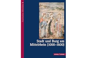 Stadt Und Burg Am Mittelrhein 1000-1600 (Faszination Mittelalter, 1) (German Edition)