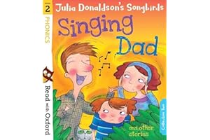 Read with Oxford: Stage 2: Julia Donaldson's Songbirds: Singing Dad and Other Stories