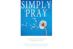 Simply Pray: A Modern Spiritual Practice to Deepen Your Life