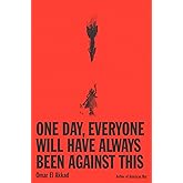 One Day, Everyone Will Have Always Been Against This