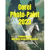 Corel Photo-Paint 2023: Training Manual with many integrated Exercises (CorelDRAW 2023 Training Book Series: CorelDRAW + Corel Photo-Paint + Build-Up Volume)