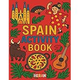 Spain Activity Book: Travel Fun for Kids Ages 3-8: Puzzles, Coloring Pages, and Games to Keep Kids Busy on your holidays! (HERAN World Tour Activity Books)