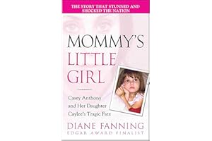Mommy's Little Girl: Casey Anthony and her Daughter Caylee's Tragic Fate