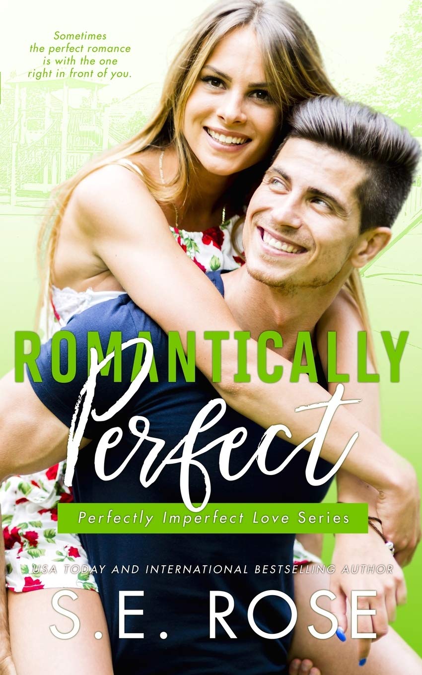 Romantically Perfect A Friends To Lovers Romantic Comedy Perfectly Imperfect Love Series Rose S E Amazon Com Books