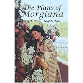 The Plans of Morgiana: An Arabian Nights Tale (The Fairy Tale Series)